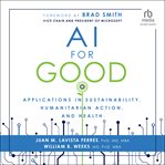 AI for Good : Applications in Sustainability, Humanitarian Action, and Health cover image