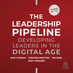 Leadership Pipeline : Developing Leaders in the Digital Age cover image