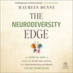 The Neurodiversity Edge : The Essential Guide to Embracing Autism, ADHD, Dyslexia, and Other Neurological Differences for Any cover image