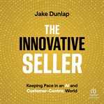 The Innovative Seller : Keeping Pace in an AI and Customer-Centric World cover image