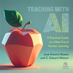 Teaching With AI : A Practical Guide to a New Era of Human Learning cover image