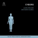 Cyborg : The MIT Press Essential Knowledge series) cover image