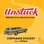 UnStuck : Rebirth of an American Icon cover image