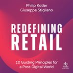 Redefining Retail : 10 Guiding Principles for a Post-Digital World cover image
