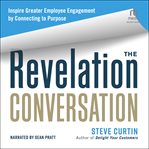 The Revelation Conversation : Inspire Greater Employee Engagement by Connecting to Purpose cover image