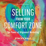 Selling From Your Comfort Zone : The Power of Alignment Marketing cover image