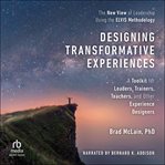 Designing Transformative Experiences : A Toolkit for Leaders, Trainers, Teachers, and other Experience Designers cover image