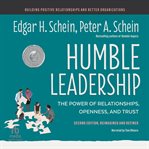 Humble Leadership : The Power of Relationships, Openness, and Trust cover image