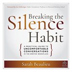 Breaking the Silence Habit : A Practical Guide to Uncomfortable Conversations in the #MeToo Workplace cover image