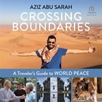 Crossing Boundaries : A Traveler's Guide to World Peace cover image