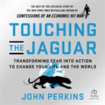 Touching the Jaguar : Transforming Fear into Action to Change Your Life and the World cover image