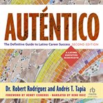Auténtico : The Definitive Guide to Latino Career Success cover image