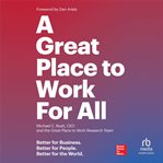 A Great Place to Work for All : Better for Business, Better for People, Better for the World cover image