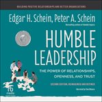 Humble Leadership : The Power of Relationships, Openness, and Trust cover image