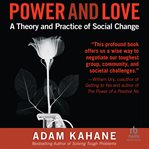 Power and Love : A Theory and Practice of Social Change cover image