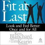 Fit at Last : Look and Feel Better Once and for All cover image