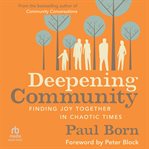 Deepening Community : Finding Joy Together in Chaotic Times cover image