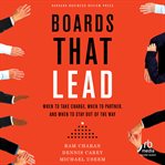 Boards That Lead : When to Take Charge, When to Partner, and When to Stay Out of the Way cover image