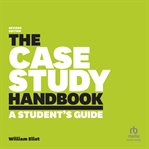 The Case Study Handbook, Revised Edition : A Student's Guide cover image