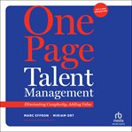 One Page Talent Management, With a New Introduction : Eliminating Complexity, Adding Value cover image