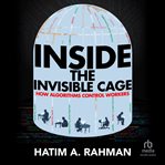 Inside the Invisible Cage : How Algorithms Control Workers cover image