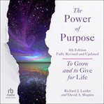 The Power of Purpose : To Grow and to Give for Life cover image