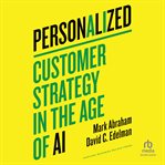 Personalized : Customer Strategy in the Age of AI cover image