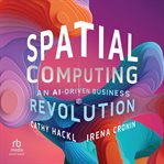 Spatial Computing : An AI-Driven Business Revolution cover image