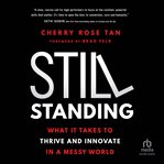 Still Standing : What It Takes to Thrive and Innovate in a Messy World cover image