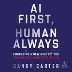 Ai First, Human Always : Embracing a New Mindset for the Era of Superintelligence cover image