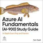 Azure AI Fundamentals (AI-900) Study Guide : In-depth Exam Prep and Practice cover image