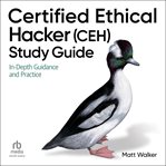 Certified Ethical Hacker (CEH) Study Guide : In-depth Guidance And Practice cover image
