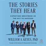 The Stories They Hear : Expecting Greatness as the Key to Success cover image