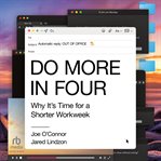 Do More in Four : Why It's Time for a Shorter Workweek cover image