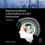 Maintaining Mission Critical Systems in a 24/7 Environment cover image