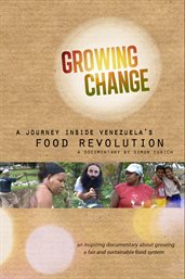 Growing Change A Journey Inside Venezuela's Food Revolution cover image