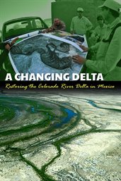 A Changing Delta Restoring the Colorado River Delta in Mexico cover image