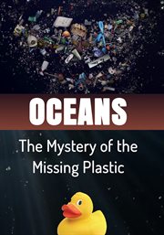 Oceans. The Mystery of the Missing Plastic cover image