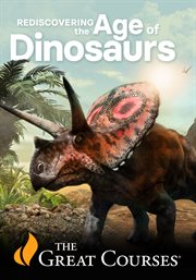 Rediscovering the Age of Dinosaurs : Rediscovering the Age of Dinosaurs cover image