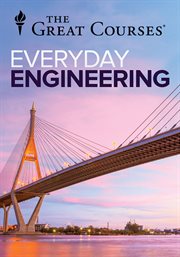 Everyday engineering : understanding the marvels of daily life cover image