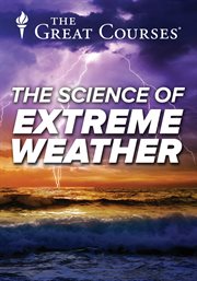 The science of extreme weather cover image