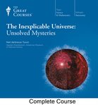 The inexplicable universe : unsolved mysteries cover image