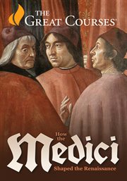 How the medici shaped the renaissance : How the Medici Shaped the Renaissance cover image