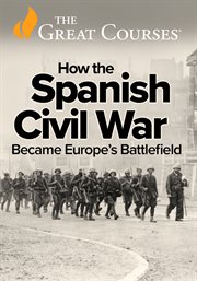 How the Spanish Civil War Became Europe's Battlefield