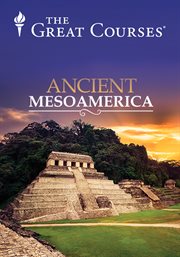 Maya to Aztec : ancient Mesoamerica revealed cover image