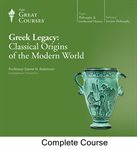 Greek legacy : classical origins of the modern world cover image