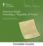 American ideals : founding a 'Republic of Virtue' cover image