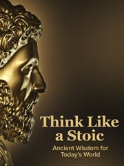 Think like a stoic: ancient wisdom for today's world cover image