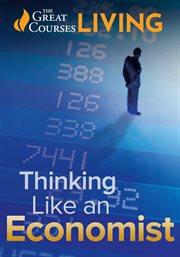 Thinking like an Economist: A Guide to Rational Decision Making : 6 Principles. Thinking like an Economist: A Guide to Rational Decision Making cover image