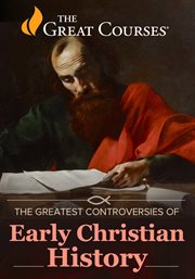 Greatest Controversies of Early Christian History